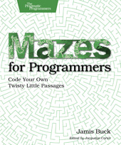 E-book, Mazes for Programmers : Code Your Own Twisty Little Passages, Buck, Jamis, The Pragmatic Bookshelf