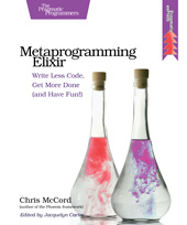 E-book, Metaprogramming Elixir : Write Less Code, Get More Done (and Have Fun!), McCord, Chris, The Pragmatic Bookshelf