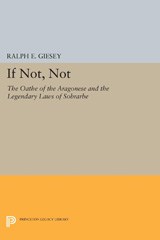 E-book, If Not, Not : The Oathe of the Aragonese and the Legendary Laws of Sobrarbe, Princeton University Press