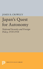 E-book, Japan's Quest for Autonomy : National Security and Foreign Policy, 1930-1938, Crowley, James Buckley, Princeton University Press