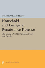 E-book, Household and Lineage in Renaissance Florence : The Family Life of the Capponi, Ginori and Rucellai, Princeton University Press