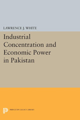 E-book, Industrial Concentration and Economic Power in Pakistan, White, Lawrence J., Princeton University Press