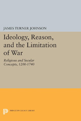 E-book, Ideology, Reason, and the Limitation of War : Religious and Secular Concepts, 1200-1740, Princeton University Press