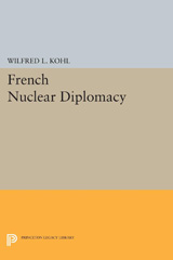 E-book, French Nuclear Diplomacy, Kohl, Wilfred L., Princeton University Press