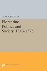 E-book, Florentine Politics and Society, 1343-1378, Brucker, Gene A., Princeton University Press