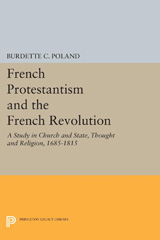 eBook, French Protestantism and the French Revolution : Church and State, Thought and Religion, 1685-1815, Princeton University Press