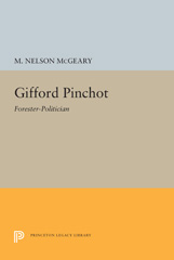 eBook, Gifford Pinchot : Forester-Politician, Princeton University Press