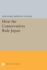 E-book, How the Conservatives Rule Japan, Thayer, Nathaniel Bowman, Princeton University Press