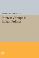 E-book, Interest Groups in Italian Politics, La Palombara, Joseph, Princeton University Press