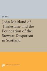 E-book, John Maitland of Thirlestane and the Foundation of the Stewart Despotism in Scotland, Princeton University Press