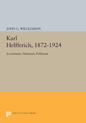 E-book, Karl Helfferich, 1872-1924 : Economist, Financier, Politician, Princeton University Press