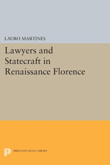 E-book, Lawyers and Statecraft in Renaissance Florence, Martines, Lauro, Princeton University Press