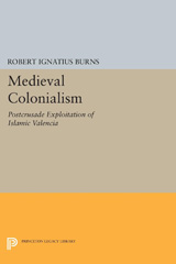 E-book, Medieval Colonialism : Postcrusade Exploitation of Islamic Valencia, Princeton University Press