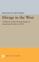 eBook, Mirage in the West : A History of the French Image of American Society to 1815, Princeton University Press