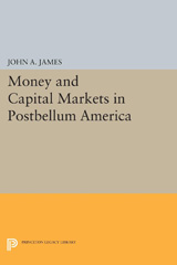 E-book, Money and Capital Markets in Postbellum America, James, John A., Princeton University Press