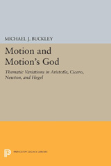 E-book, Motion and Motion's God : Thematic Variations in Aristotle, Cicero, Newton, and Hegel, Princeton University Press