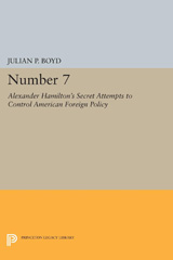 eBook, Number 7 : Alexander Hamilton's Secret Attempts to Control American Foreign Policy, Princeton University Press