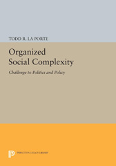 E-book, Organized Social Complexity : Challenge to Politics and Policy, La Porte, Todd R., Princeton University Press