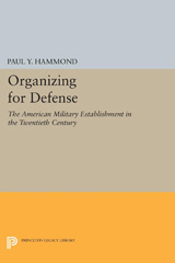 eBook, Organizing for Defense : The American Military Establishment in the 20th Century, Hammond, Paul Y., Princeton University Press