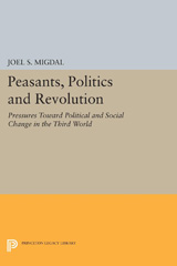 E-book, Peasants, Politics and Revolution : Pressures Toward Political and Social Change in the Third World, Migdal, Joel S., Princeton University Press
