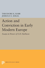 E-book, Action and Conviction in Early Modern Europe : Essays in Honor of E.H. Harbison, Princeton University Press