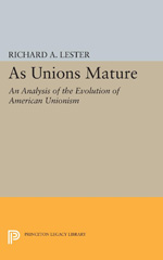 E-book, As Unions Mature : An Analysis of the Evolution of American Unionism, Lester, Richard Allen, Princeton University Press