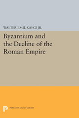 E-book, Byzantium and the Decline of the Roman Empire, Kaegi, Walter Emil, Princeton University Press