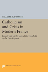 E-book, Catholicism and Crisis in Modern France, Bosworth, William, Princeton University Press