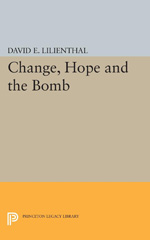 E-book, Change, Hope and the Bomb, Lilienthal, David Eli., Princeton University Press