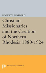 eBook, Christian Missionaries and the Creation of Northern Rhodesia 1880-1924, Princeton University Press