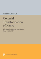 eBook, Colonial Transformation of Kenya : The Kamba, Kikuyu, and Maasai from 1900-1939, Tignor, Robert L., Princeton University Press