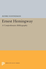 E-book, Ernest Hemingway : A Comprehensive Bibliography, Hanneman, Audre, Princeton University Press