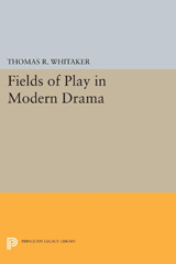 eBook, Fields of Play in Modern Drama, Whitaker, Thomas R., Princeton University Press