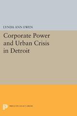 E-book, Corporate Power and Urban Crisis in Detroit, Ewen, Lynda Ann., Princeton University Press