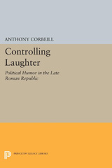 E-book, Controlling Laughter : Political Humor in the Late Roman Republic, Corbeill, Anthony, Princeton University Press