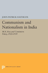 E-book, Communism and Nationalism in India : M.N. Roy and Comintern Policy, 1920-1939, Princeton University Press