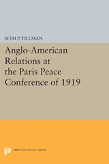 E-book, Anglo-American Relations at the Paris Peace Conference of 1919, Tillman, Seth P., Princeton University Press