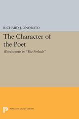 E-book, The Character of the Poet : Wordsworth in The Prelude, Onorato, Richard J., Princeton University Press