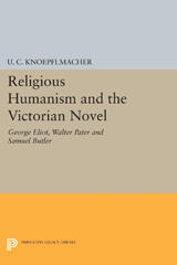 eBook, Religious Humanism and the Victorian Novel : George Eliot, Walter Pater and Samuel Butler, Princeton University Press