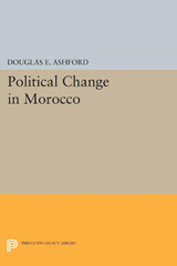 E-book, Political Change in Morocco, Ashford, Douglas Elliott, Princeton University Press