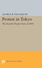E-book, Protest in Tokyo : The Security Treaty Crisis of 1960, Packard, George R., Princeton University Press