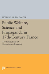 eBook, Public Welfare, Science and Propaganda in 17th-Century France : The Innovations of Theophraste Renaudot, Princeton University Press