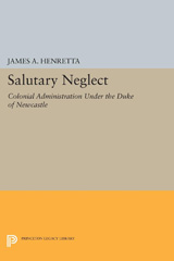 E-book, Salutary Neglect : Colonial Administration Under the Duke of Newcastle, Princeton University Press