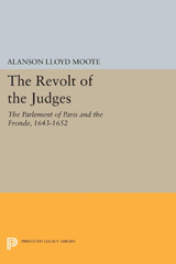 E-book, The Revolt of the Judges : The Parlement of Paris and the Fronde, 1643-1652, Princeton University Press