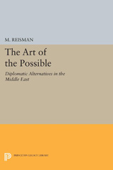 E-book, The Art of the Possible : Diplomatic Alternatives in the Middle East, Reisman, W. Michael, Princeton University Press