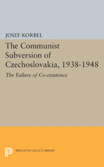 eBook, The Communist Subversion of Czechoslovakia, 1938-1948 : The Failure of Co-existence, Princeton University Press