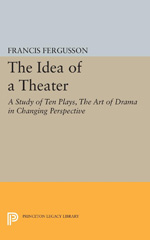 E-book, The Idea of a Theater : A Study of Ten Plays, The Art of Drama in Changing Perspective, Fergusson, Francis, Princeton University Press
