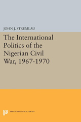 eBook, The International Politics of the Nigerian Civil War, 1967-1970, Princeton University Press