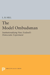 E-book, The Model Ombudsman : Institutionalizing New Zealand's Democratic Experiment, Hill, L. B., Princeton University Press