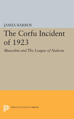E-book, The Corfu Incident of 1923 : Mussolini and The League of Nations, Princeton University Press